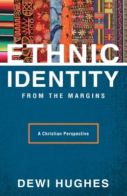 Identitatea etnică de la margine: O perspectivă creștină - Ethnic Identity from the Margins: A Christian Perspective