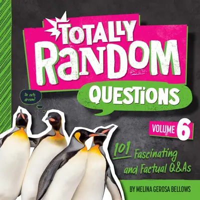 Totally Random Questions Volume 6: 101 întrebări și răspunsuri fascinante și concrete - Totally Random Questions Volume 6: 101 Fascinating and Factual Q&as