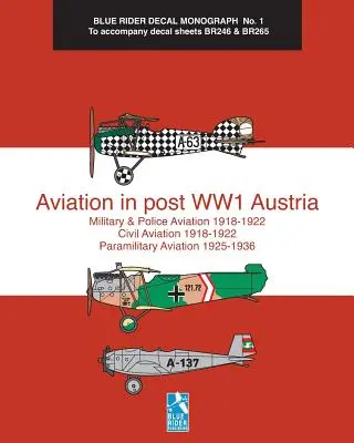 Aviația în Austria după Primul Război Mondial: Blue Rider Decal Monograph No. 1 - Aviation in post WW1 Austria: Blue Rider Decal Monograph No. 1