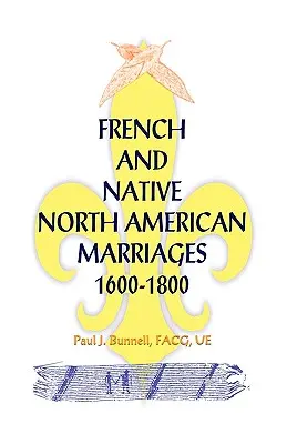 Căsătorii între francezi și nativi nord-americani, 1600-1800 - French and Native North American Marriages, 1600-1800