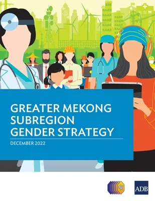 Strategia de gen pentru subregiunea Mekong Mare - Greater Mekong Subregion Gender Strategy