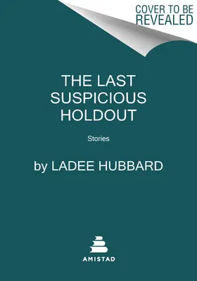 The Last Suspicious Holdout: Povestiri - The Last Suspicious Holdout: Stories