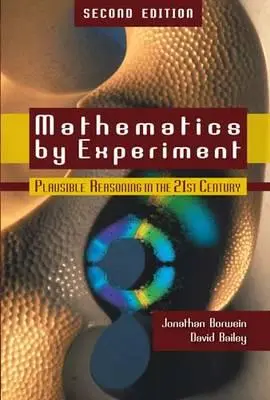 Mathematics by Experiment: Raționament plauzibil în secolul XXI - Mathematics by Experiment: Plausible Reasoning in the 21st Century