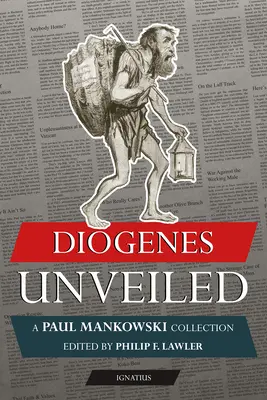 Diogene dezvăluit: O colecție Paul Mankowski, S.J. - Diogenes Unveiled: A Paul Mankowski, S.J., Collection