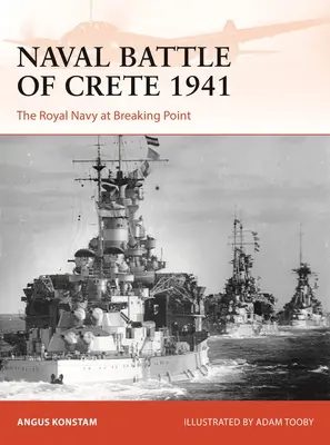 Bătălia navală din Creta 1941: Marina Regală la punctul de ruptură - Naval Battle of Crete 1941: The Royal Navy at Breaking Point