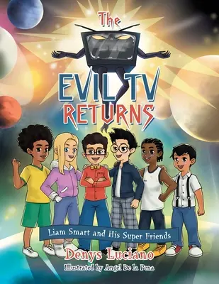 Televizorul malefic se întoarce: Liam Smart și superprietenii săi - The Evil Tv Returns: Liam Smart and His Super Friends