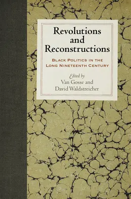 Revoluții și reconstrucții: Politica negrilor în lungul secol al XIX-lea - Revolutions and Reconstructions: Black Politics in the Long Nineteenth Century