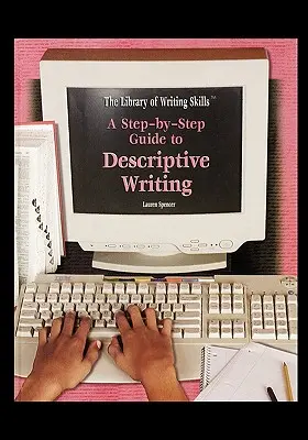 Ghid pas cu pas pentru scriere descriptivă (A Step-By-Step Guide to Descriptive Writing) - A Step-By-Step Guide to Descriptive Writing