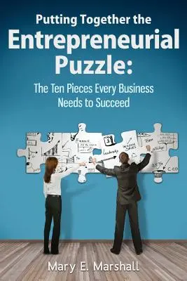 Alcătuirea puzzle-ului antreprenorial: cele zece piese de care are nevoie orice afacere pentru a reuși - Putting Together The Entrepreneurial Puzzle: The Ten Pieces Every Business Needs to Succeed