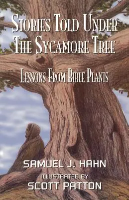Povești spuse sub sicomor: Lecții de la plantele biblice - Stories Told Under the Sycamore Tree: Lessons from Bible Plants