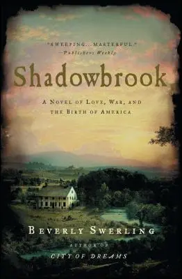 Shadowbrook: Un roman despre dragoste, război și nașterea Americii: A Novel of Love, War, and the Birth of America - Shadowbrook: A Novel of Love, War, and the Birth of America