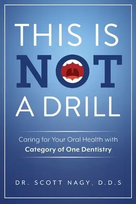 Acest lucru nu este un burghiu: Îngrijirea sănătății dvs. orale cu stomatologia Category of One - This Is Not a Drill: Caring for Your Oral Health with Category of One Dentistry