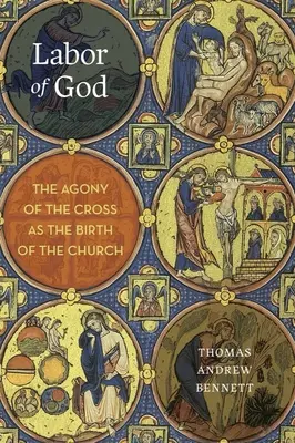 Munca lui Dumnezeu: Agonia Crucii ca Naștere a Bisericii - Labor of God: The Agony of the Cross as the Birth of the Church