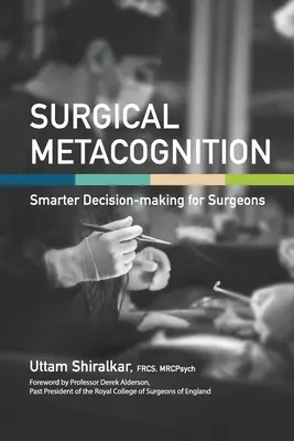 Metacogniție chirurgicală: Decizii mai inteligente pentru chirurgi - Surgical Metacognition: Smarter Decision-making for Surgeons