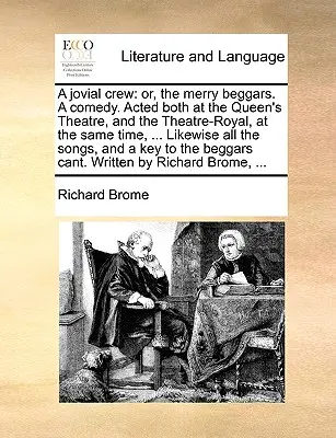 Un echipaj jovial: Or, the Merry Beggars. a Comedy. Jucată atât la Queen's Theatre, cât și la Theatre-Royal, în același timp, ... Likew - A Jovial Crew: Or, the Merry Beggars. a Comedy. Acted Both at the Queen's Theatre, and the Theatre-Royal, at the Same Time, ... Likew