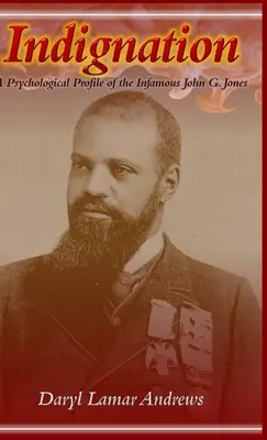 Indignare: Un profil psihologic al infamului John G. Jones - Indignation: A Psychological Profile of the Infamous John G. Jones