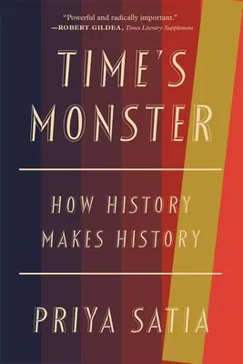 Monstrul timpului: Cum face istoria istorie - Time's Monster: How History Makes History
