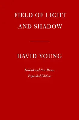 Câmpul de lumină și umbră: Poeme noi și alese, ediție extinsă - Field of Light and Shadow: Selected and New Poems, Expanded Edition