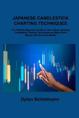 Tehnici japoneze de diagramare a lumânărilor: Ghidul final al începătorului pentru a învăța despre tehnicile japoneze Candlestick Charting și a face bani buni fr - Japanese Candlestick Charting Techniques: The Ultimate Beginner's Guide to Learn about Japanese Candlestick Charting Techniques and Make Good Money fr