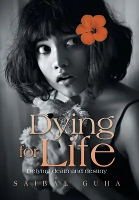 Murind pentru viață: Sfidarea morții și a destinului - Dying for Life: Defying Death and Destiny