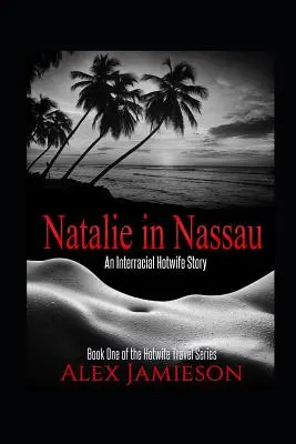 Natalie în Nassau: O poveste interrasială a unei soții fierbinți - Natalie in Nassau: An Interracial Hotwife Story