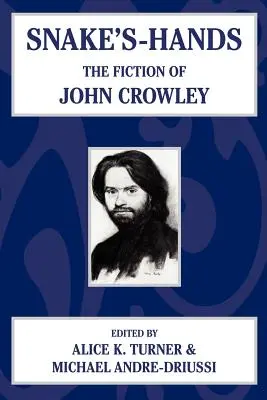 Mâinile șarpelui: Ficțiunea lui John Crowley - Snake's Hands: The Fiction of John Crowley