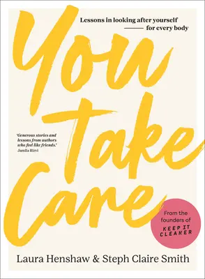 Ai grijă de tine: Lecții pentru a avea grijă de tine însuți; pentru fiecare corp - You Take Care: Lessons in Looking After Yourself; For Every Body