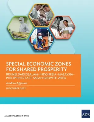 Zone economice speciale pentru prosperitate împărtășită: Brunei Darussalam-Indonezia-Malaysia-Filipine Zona de creștere din estul ASEAN - Special Economic Zones for Shared Prosperity: Brunei Darussalam-Indonesia-Malaysia-Philippines East ASEAN Growth Area