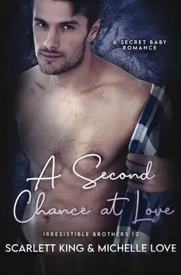 A doua șansă la iubire: O poveste de dragoste cu un copil secret - A Second Chance At Love: A Secret Baby Romance