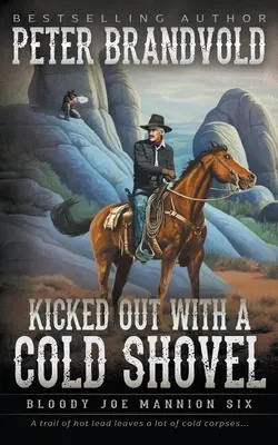 Dat afară cu o lopată rece: Seria Western Clasic - Kicked Out With A Cold Shovel: Classic Western Series