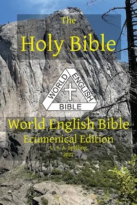 Sfânta Biblie: World English Bible Ecumenical Edition U. S. A. Ortografie - The Holy Bible: World English Bible Ecumenical Edition U. S. A. Spelling