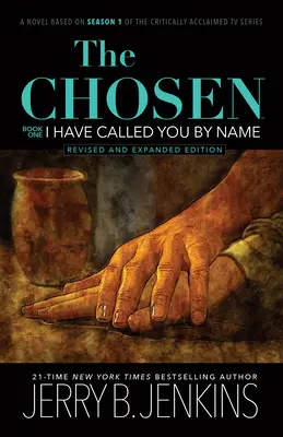 The Chosen: Te-am chemat pe nume (revizuit și extins): Un roman bazat pe sezonul 1 al serialului TV aclamat de critică - The Chosen: I Have Called You by Name (Revised & Expanded): A Novel Based on Season 1 of the Critically Acclaimed TV Series