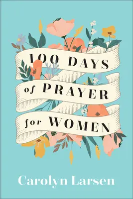 100 de zile de rugăciune pentru femei - 100 Days of Prayer for Women