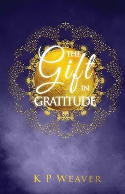 Darul în recunoștință: Cheia manifestării magiei vieții - The Gift in Gratitude: the key to life magic manifestation