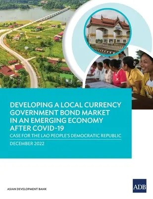 Dezvoltarea unei piețe a obligațiunilor guvernamentale în monedă locală într-o economie emergentă după Covid-19: Cazul Republicii Democrate Populare Lao - Developing a Local Currency Government Bond Market in an Emerging Economy After Covid-19: Case for the Lao People's Democratic Republic