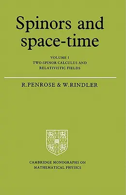Spinori și spațiu-timp: Volume 1, Two-Spinor Calculus and Relativistic Fields - Spinors and Space-Time: Volume 1, Two-Spinor Calculus and Relativistic Fields