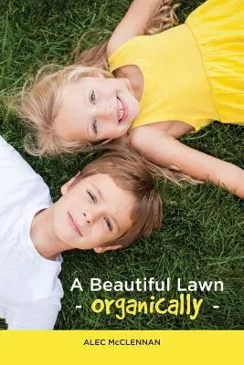 O peluză frumoasă pe cale organică - A Beautiful Lawn Organically