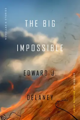 The Big Impossible: Nuvele + povestiri - The Big Impossible: Novellas + Stories