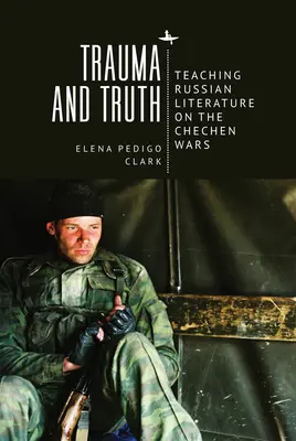 Traumă și adevăr: Predarea literaturii ruse despre războaiele cecene - Trauma and Truth: Teaching Russian Literature on the Chechen Wars