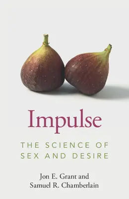 Impulsul: Știința sexului și a dorinței - Impulse: The Science of Sex and Desire