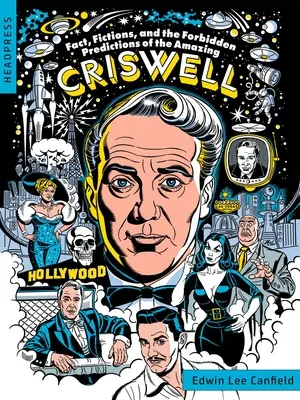 Fapte, ficțiuni și previziunile interzise ale uimitorului Criswell - Fact, Fictions, and the Forbidden Predictions of the Amazing Criswell