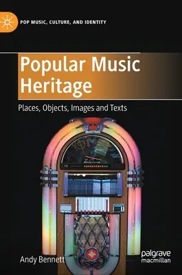 Patrimoniul muzicii populare: Locuri, obiecte, imagini și texte - Popular Music Heritage: Places, Objects, Images and Texts