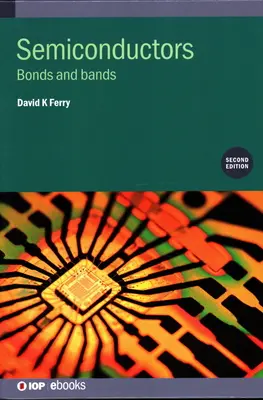 Semiconductori (ediția a doua): Legături și benzi - Semiconductors (Second Edition): Bonds and bands
