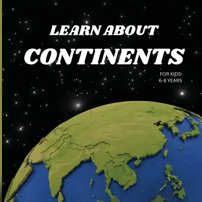 Carte de învățat despre continente pentru copii de 6-8 ani - Learn About Continents Book for Kids 6-8 Years