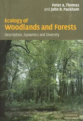 Ecology of Woodlands and Forests: Descriere, dinamică și diversitate - Ecology of Woodlands and Forests: Description, Dynamics and Diversity