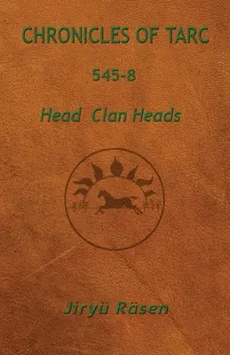 Cronici din Tarc 545-8: Șefii de clan - Chronicles of Tarc 545-8: Head Clan Heads