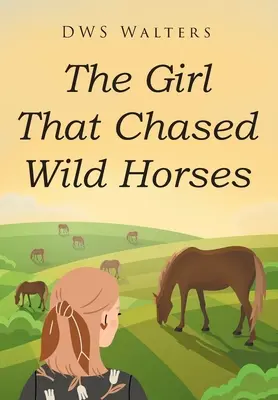 The Girl That Chased Wild Horses (Fata care alerga după cai sălbatici) - The Girl That Chased Wild Horses