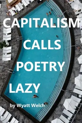 Capitalismul numește poezia leneșă - Capitalism Calls Poetry Lazy