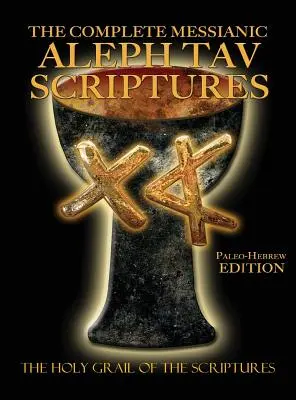 Biblia de studiu completă Aleph Tav Messianic Scriptures Paleo-Hebrew Large Print Edition (ediția a 2-a actualizată) - The Complete Messianic Aleph Tav Scriptures Paleo-Hebrew Large Print Edition Study Bible (Updated 2nd Edition)
