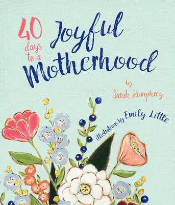 40 de zile pentru o maternitate fericită - 40 Days to a Joyful Motherhood